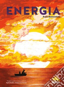 Energia. Ediz. a colori libro di Skowronska Anna