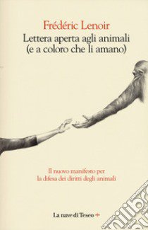 Lettera aperta agli animali (e a coloro che li amano) libro di Lenoir Frédéric