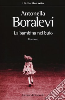 La bambina nel buio libro di Boralevi Antonella