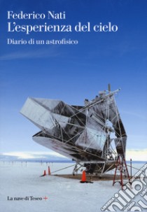 L'esperienza del cielo. Diario di un astrofisico libro di Nati Federico