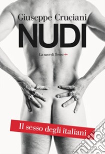 Nudi. Il sesso degli italiani libro di Cruciani Giuseppe