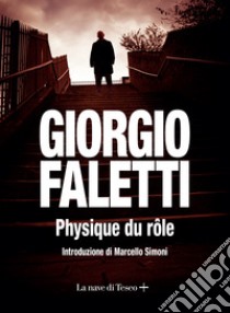 Physique du role libro di Faletti Giorgio