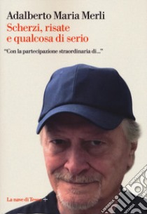 Scherzi, risate e qualcosa di serio libro di Merli Adalberto Maria