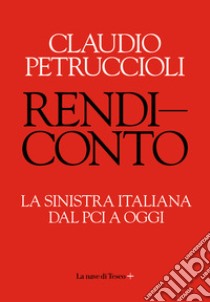 Rendiconto. La sinistra italiana dal PCI a oggi libro di Petruccioli Claudio