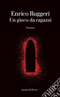 Un gioco da ragazzi libro di Ruggeri Enrico