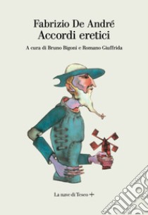 Accordi eretici libro di De André Fabrizio; Bigoni B. (cur.); Giuffrida R. (cur.)