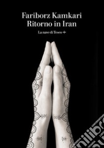 Ritorno in Iran libro di Kamkari Fariborz