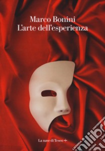 L'arte dell'esperienza libro di Bonini Marco