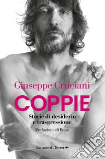 Coppie. Storie di desiderio e trasgressione libro di Cruciani Giuseppe