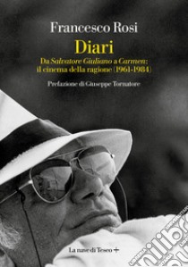 Diari. Da «Salvatore Giuliano» a «Carmen»: il cinema della ragione (1861-1984) libro di Rosi Francesco