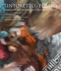 Tintoretto-Pombo. Maternità e passione-Tintoretto-Pombo. Maternity and passion. Ediz. illustrata libro di Orlandi Stagl S. (cur.); Ilchman F. (cur.)