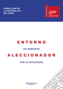 Entorno Aleccionador. 58ª Biennale di Venezia. Padiglione della Repubblica di Cuba. Ediz. italiana e spagnola libro di Rodriguez Derivet Norma; Sanchez Prieto Margarita