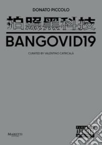 Bangovid19. Ediz. italiana e inglese libro di Piccolo Donato