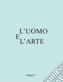 L'uomo e l'arte. Ediz. bilingue libro di Cherubini Laura; Ravenna Erica