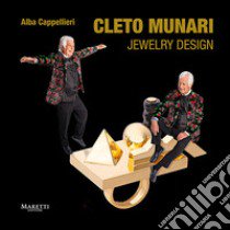 Cleto Munari. Jewelry Design. Ediz. italiana e inglese libro di Cappellieri Alba
