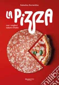 La pizza con i migliori salumi d'Italia. Ediz. italiana e inglese libro di Sorrentino Sabatino