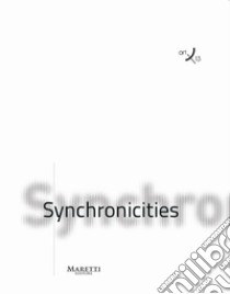 Synchronicities. Ediz. italiana e inglese libro di Caloro C. (cur.); Guidi V. (cur.)