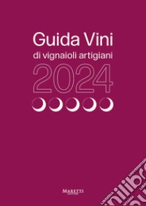 Guida vini di vignaioli artigiani 2024 libro di Sorrentino Sabatino; Gorgoni Pierluigi