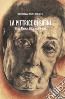 La pittrice di suoni. Vita e musica di Carmen McRae. Ediz. illustrata libro di Berneschi Serena