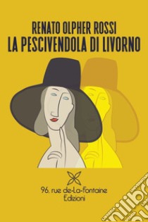 La pescivendola di Livorno libro di Rossi Renato Olpher