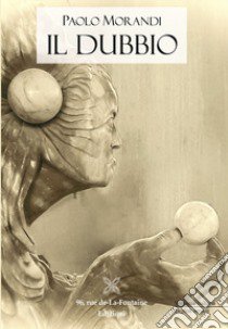 Il dubbio. Ediz. multilingue libro di Morandi Paolo