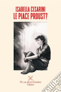 Le piace Proust? libro di Cesarini Isabella