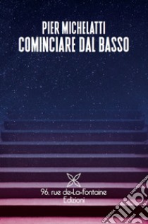 Cominciare dal basso libro di Michelatti Pier