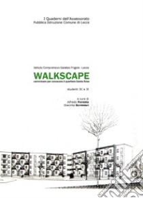 Walkscape. Camminare Per Conoscere Il Quartiere Santa Rosa. Ediz. Illustrata libro di Foresta A. (cur.); Scrimieri G. (cur.)