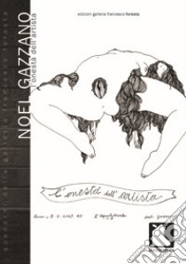 Noel Gazzano. L'onestà dell'artista libro di Annunziata E. M. V. (cur.); Madaro L. (cur.)