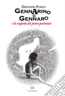 Gennarino Di Gennaro e la scoperta dei poteri portentosi libro di Fusco Giovanni