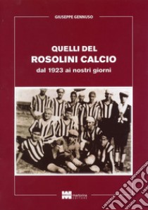 Quelli del Rosolini Calcio. Dal 1923 ai nostri giorni. Ediz. illustrata libro di Gennuso Giuseppe