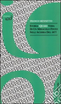 Storia (quasi) vera di un miracolo finto nell'acerra del 1877 libro di Mennitto Franco