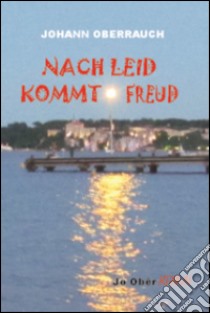 Nach Leid kommt Freud libro di Oberrauch Johann