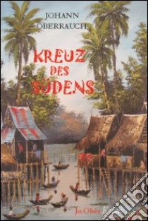 Kreuz des Südens libro di Oberrauch Johann