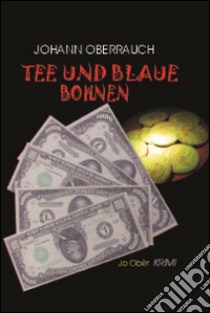 Tee und blaue Bohnen libro di Oberrauch Johann