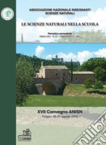 Le scienze naturali nella scuola (2017). Vol. 57: 27° Convegno ANISN (Foligno, 28-21 agosto 2016) libro