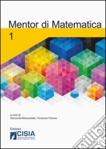 Mentor di matematica. Vol. 1 libro di Moscariello G. (cur.); Ferone V. (cur.)