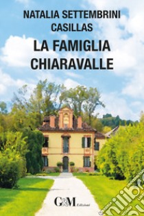 La famiglia Chiaravalle libro di Settembrini Casillas Natalia