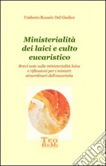 Ministerialità dei laici e culto eucaristico libro di Del Giudice Umberto R.