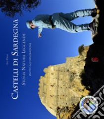 Castelli di Sardegna. Storia, natura, leggende. Invito all'esplorazione libro di Piras Ivo