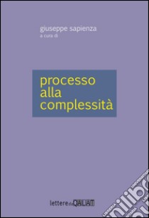 Processo alla complessità libro di Sapienza G. (cur.)