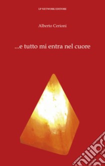 ...e tutto mi entra nel cuore libro di Albert49