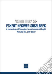 Architettura 50. Eckert Negwer Suselbeek. Ediz. italiana e tedesca libro di Clemente Ildebrando; Amistadi Lamberto