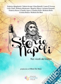 Storie di Napoli. Nei vicoli del tempo libro