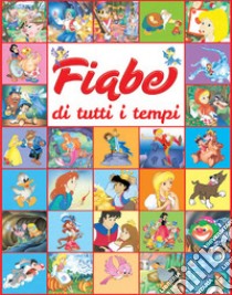 Fiabe di tutti i tempi. Ediz. illustrata libro di Cernuschi Claudio