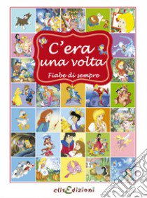 C'era una volta. Ediz. illustrata libro di Cernuschi Claudio