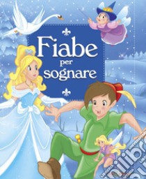 Fiabe per sognare. Ediz. illustrata libro di Cernuschi Claudio