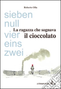 La ragazza che sognava il cioccolato libro di Olla Roberto