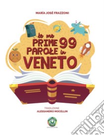 Le me prime 99 parole in Veneto. Ediz. illustrata libro di Frazzoni María José