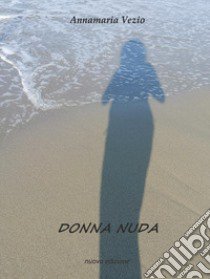 Donna nuda libro di Vezio Annamaria